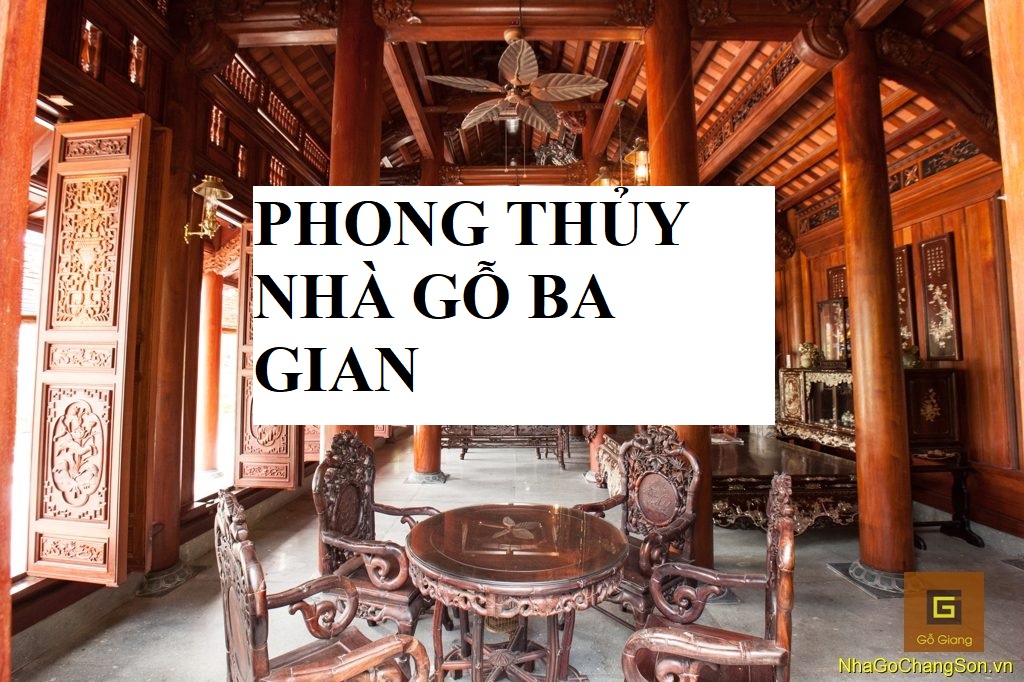 Những Điều Cần Biết Về Phong Thủy Nhà Gỗ Ba Gian