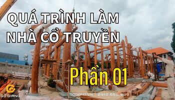 QUÁ TRÌNH LÀM RA MỘT NGÔI NHÀ GỖ TRUYỀN THỐNG | TỪ ĐƯỜNG GIA TỘC HỌ DƯƠNG, ĐỒNG NAI