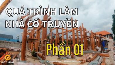 QUÁ TRÌNH LÀM RA MỘT NGÔI NHÀ GỖ TRUYỀN THỐNG | TỪ ĐƯỜNG GIA TỘC HỌ DƯƠNG, ĐỒNG NAI