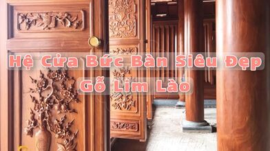 MẪU CỬA BỨC BÀN SIÊU ĐẸP | GỖ LIM LÀO | ĐAN PHƯỢNG, HN.